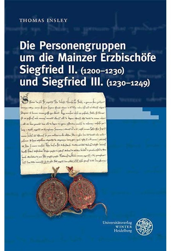 Die Personengruppen Um Die Mainzer Erzbischöfe Siegfried Ii. (1200-1230) Und Siegfried Iii. (1230-1249) - Thomas Insley, Gebunden