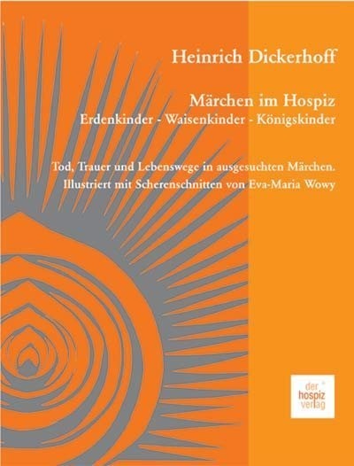 Märchen Im Hospiz: Erdenkinder - Waisenkinder - Königskinder - Heinrich Dickerhoff  Kartoniert (TB)