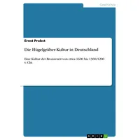 GRIN Verlag Die Hügelgräber-Kultur in Deutschland