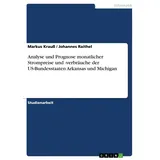 Analyse und Prognose monatlicher Strompreise und -verbräuche der US-Bundesstaaten Arkansas und Michigan von Markus Krauß/ Johannes Raithel / GRIN Verl