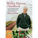 Chelsea Green Publishing The Winter Harvest Handbook: Year Round Vegetable Production Using Deep-Organic Techniques and Unheated Greenhouses