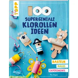 100 supergeniale Klorollenideen Basteln Hacks Experimente
