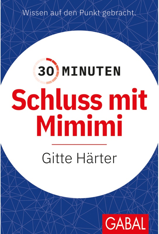 30 Minuten / 30 Minuten Schluss Mit Mimimi - Gitte Härter  Kartoniert (TB)