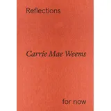 Hatje Cantz Verlag GmbH Carrie Mae Weems: Reflections for now