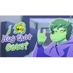 I Wani Hug that Gator!