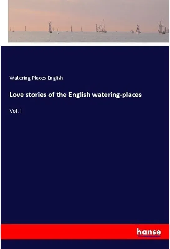 Love Stories Of The English Watering-Places - Watering-Places English, Kartoniert (TB)