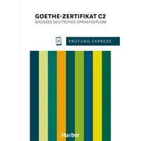 Hueber Prüfung Express - Goethe-Zertifikat C2: Großes Deutsches Sprachdiplom.Deutsch