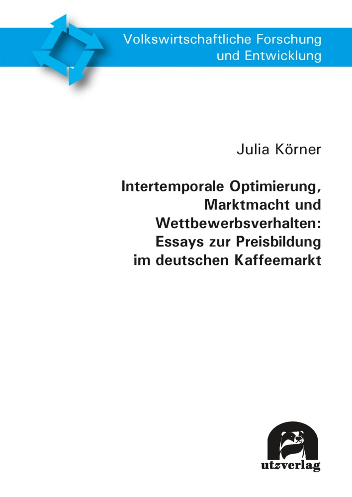 Intertemporale Optimierung  Marktmacht Und Wettbewerbsverhalten: Essays Zur Preisbildung Im Deutschen Kaffeemarkt - Julia Körner  Kartoniert (TB)