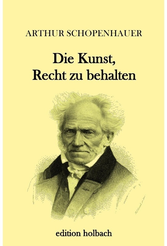 Die Kunst, Recht Zu Behalten - Arthur Schopenhauer, Kartoniert (TB)