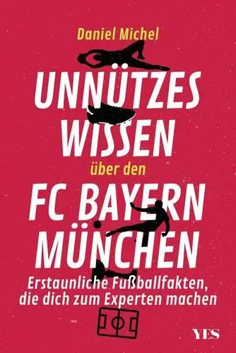 Preisvergleich Produktbild Unnützes Wissen über den FC Bayern