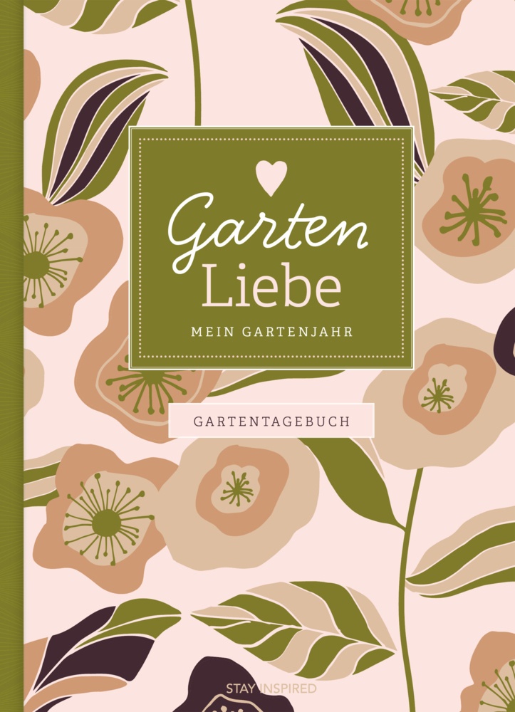 Gartentagebuch Garten Liebe - Mein Gartenjahr: Gartenbuch Und Gartenplaner Durch Das Ganze Gartenjahr - Lisa Wirth  Gebunden