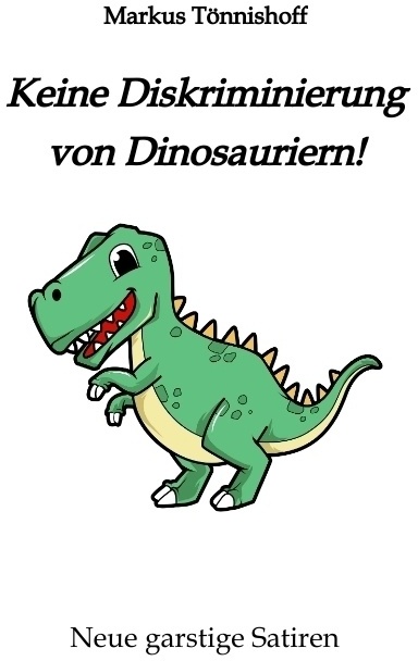 Keine Diskriminierung Von Dinosauriern - Markus Tönnishoff  Kartoniert (TB)