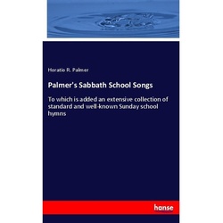 Palmer's Sabbath School Songs - Horatio R. Palmer, Kartoniert (TB)