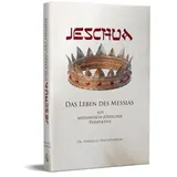 cmv hagedorn Jeschua - Das Leben des Messias: Aus messianisch-jüdischer Perspektive