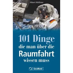 101 Dinge, die man über die Raumfahrt wissen muss