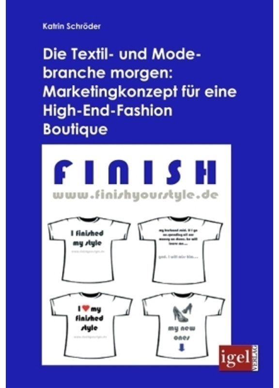 Die Textil- Und Modebranche Morgen: Marketingkonzept Für Eine High-End-Fashion Boutique - Katrin Schröder, Kartoniert (TB)