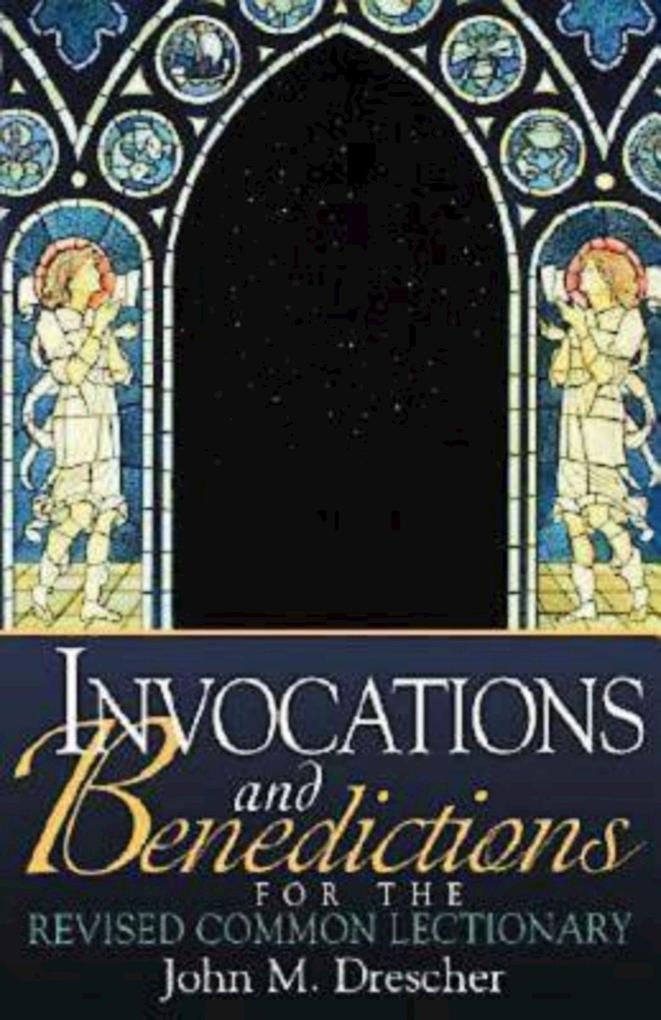 Invocations and Benedictions for the Revised Common Lectionary: eBook von John Drescher