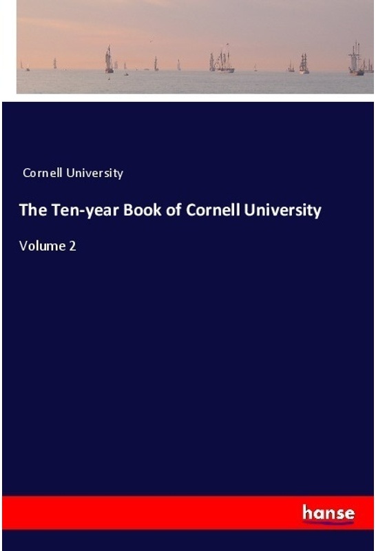 The Ten-Year Book Of Cornell University - Cornell University, Kartoniert (TB)