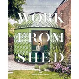 Hoxton Mini Press Work from Shed: Inspirational Garden Offices from Around the World