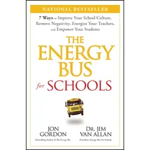 Jossey-Bass The Energy Bus for Schools: 7 Ways to Improve your School Culture, Remove Negativity, Energize Your Teachers, and Empower Your Students (Jon Gordon)