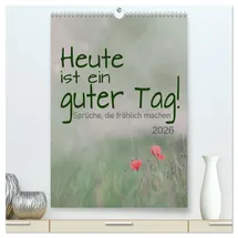 Calvendo Heute ist ein guter Tag (hochwertiger Premium Wandkalender 2026 DIN A2 hoch), Kunstdruck in Hochglanz: Positive Sprüche für gute Laune (CALVENDO Spass)