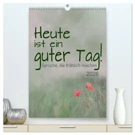 Calvendo Heute ist ein guter Tag (hochwertiger Premium Wandkalender 2026 DIN A2 hoch), Kunstdruck in Hochglanz: Positive Sprüche für gute Laune (CALVENDO Spass)