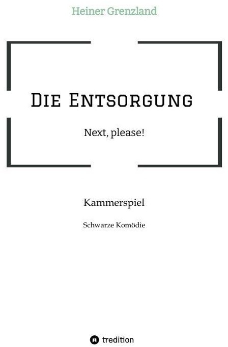 Die Entsorgung - Next, Please! - Heiner Grenzland, Kartoniert (TB)