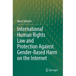 International Human Rights Law And Protection Against Gender-Based Harm On The Internet - Maria Sjöholm  Kartoniert (TB)