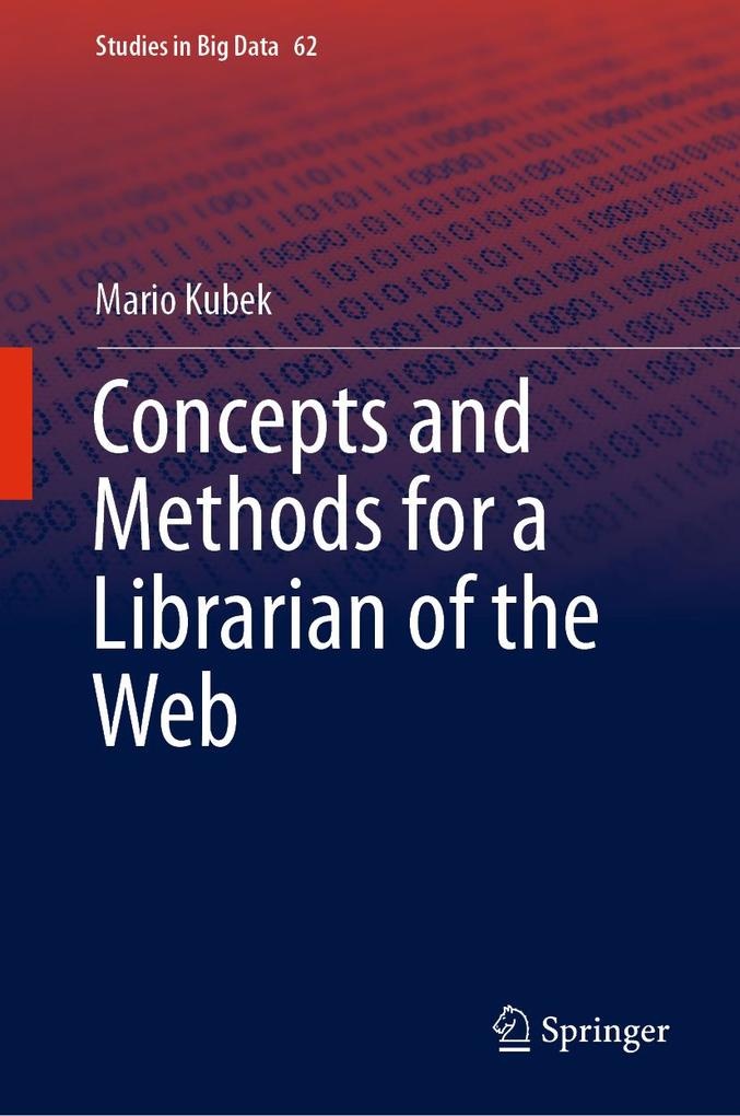 Concepts and Methods for a Librarian of the Web: eBook von Mario Kubek