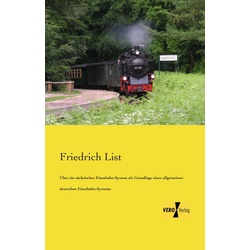 Über Ein Sächsisches Eisenbahn-System Als Grundlage Eines Allgemeinen Deutschen Eisenbahn-Systems - Friedrich List  Kartoniert (TB)
