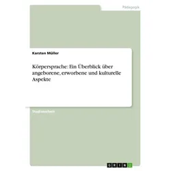 Körpersprache: Ein Überblick über angeborene, erworbene und kulturelle Aspekte