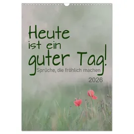 Calvendo Heute ist ein guter Tag (Wandkalender 2026 DIN A3 hoch), CALVENDO Monatskalender