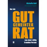 utzverlag GmbH Nur ein gut gemeinter Rat von einer völlig fremden Person