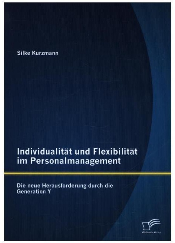 Individualität Und Flexibilität Im Personalmanagement: Die Neue Herausforderung Durch Die Generation Y - Silke Kurzmann  Kartoniert (TB)