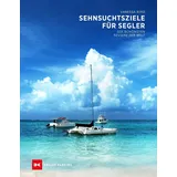 Delius Klasing Verlag Sehnsuchtsziele für Segler: Die schönsten Reviere der Welt