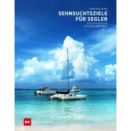 Delius Klasing Verlag Sehnsuchtsziele für Segler: Die schönsten Reviere der Welt