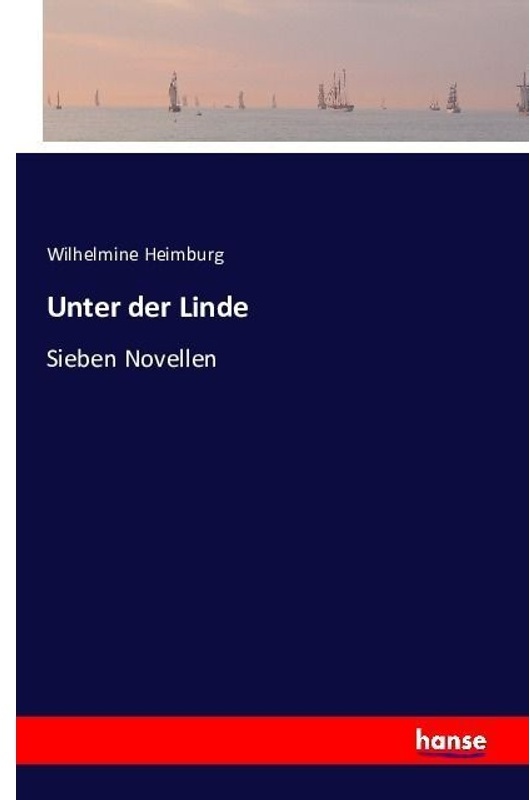 Unter Der Linde - Wilhelmine Heimburg  Kartoniert (TB)