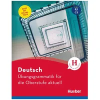 Hueber Deutsch Übungsgrammatik für die Oberstufe aktuell von Karin