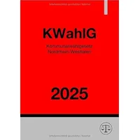 Epubli Kommunalwahlgesetz Nordrhein-Westfalen - KWahlG NRW 2025: