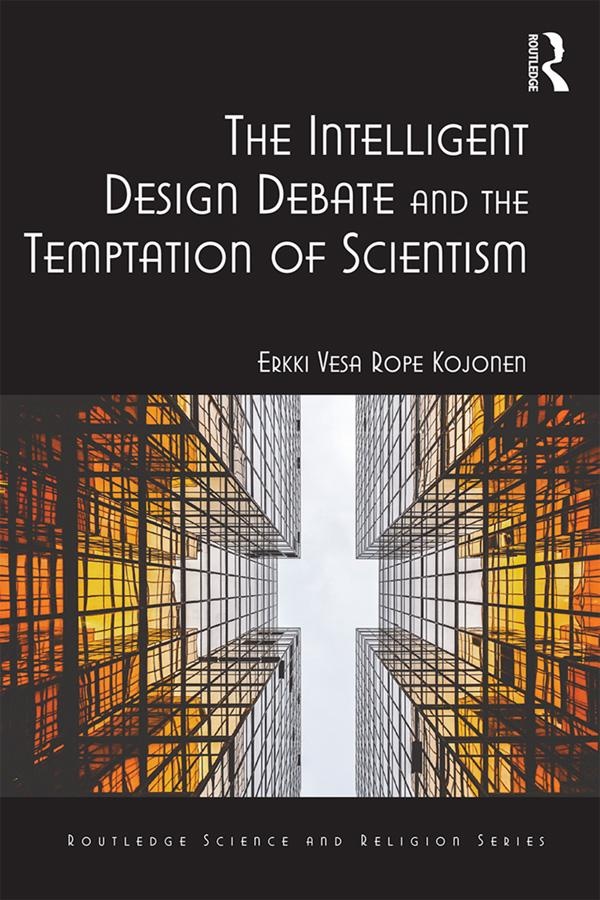 The Intelligent Design Debate and the Temptation of Scientism: eBook von Erkki Vesa Rope Kojonen