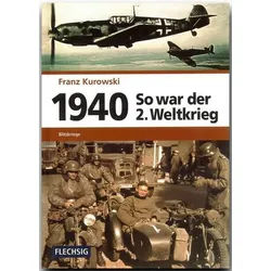 Franz Kurowski - 1940 - So war der 2. Weltkrieg. Blitzkriege