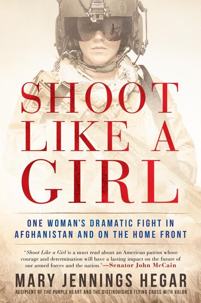 Shoot Like a Girl: eBook von Mary Jennings Hegar