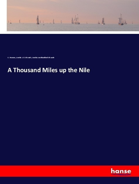 A Thousand Miles Up The Nile - G. Pearson  Amelia A. B. Edwards  Amelia Ann Blandford Edwards  Kartoniert (TB)
