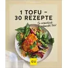 1 Tofu – 30 Rezepte