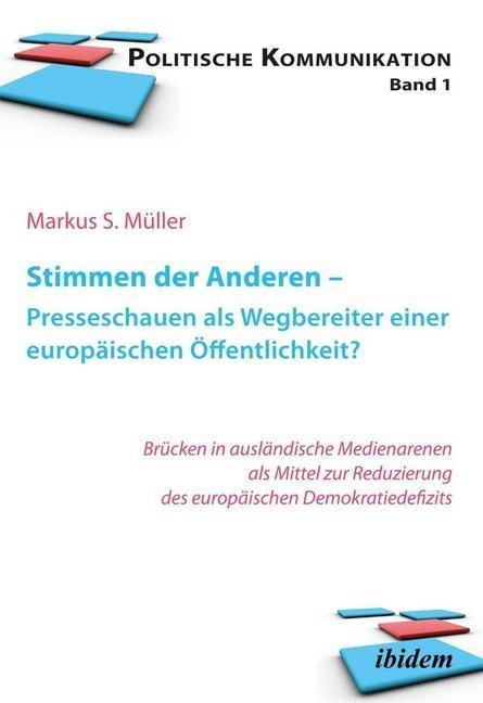 Politische Kommunikation / Stimmen Der Anderen - Presseschauen Als Wegbereiter Einer Europäischen Öffentlichkeit - Markus S. Mueller  Kartoniert (TB)