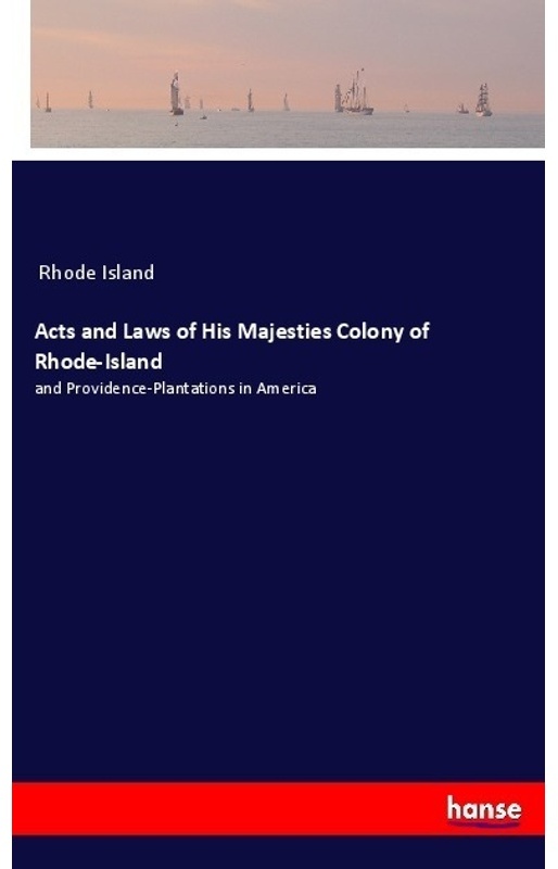 Acts And Laws Of His Majesties Colony Of Rhode-Island - Rhode Island, Kartoniert (TB)