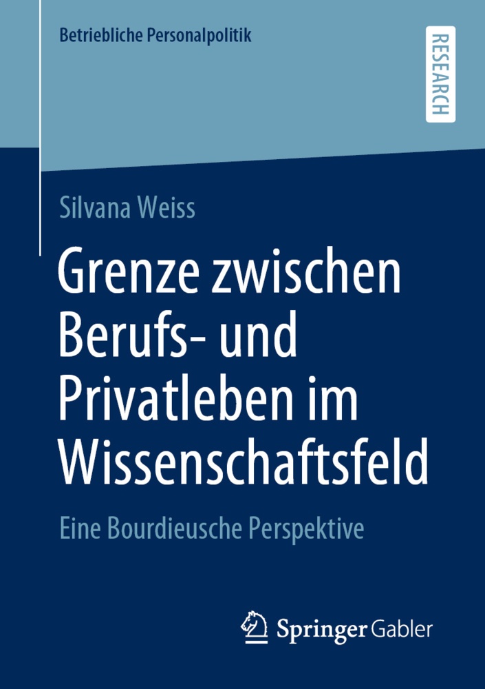 Betriebliche Personalpolitik / Grenze Zwischen Berufs- Und Privatleben Im Wissenschaftsfeld - Silvana Weiss  Kartoniert (TB)