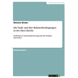 Die Taufe und ihre Rahmenbedingungen in der Alten Kirche