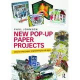 Routledge New Pop-Up Paper Projects: Step-by-Step Paper Engineering for All Ages