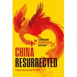 Bloomsbury Publishing PLC China Resurrected: A Modern Geopolitical History